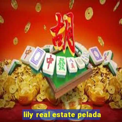 lily real estate pelada